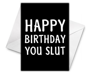 HAPPY BIRTHDAY YOU SLUT Personalised Birthday Card