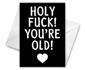 HOLY FUCK YOU'RE OLD Personalised Birthday Card