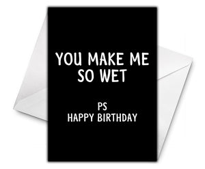 YOU MAKE ME SO WET Personalised Birthday Card